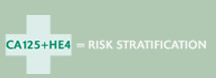 CA125 + HE4 = Risk Stratification